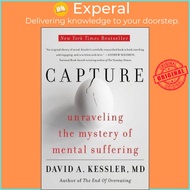 Capture : Unraveling the Mystery of Mental Suffering by David A Kessler (paperback)