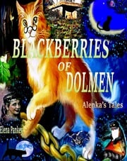 Blackberry of Dolmen. Alenka's Tales Elena Pankey