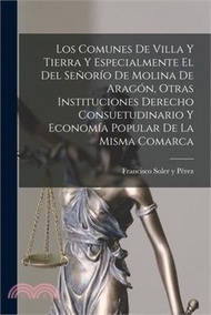 205291.Los Comunes De Villa Y Tierra Y Especialmente El Del Señorío De Molina De Aragón, Otras Instituciones Derecho Consuetudinario Y Economía Popular De La