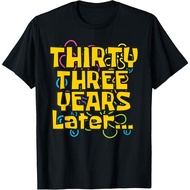 Thirty-Three 33 Years Later 33Rd Birthday Party Funny Meme T-Shirt