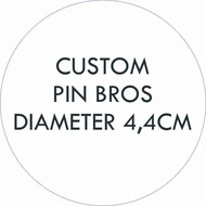 CUSTOM PIN BROS diameter 4.4cm/CUSTOM PIN pin diameter 4.4cm