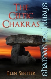 Shaman Pathways - The Celtic Chakras Elen Sentier