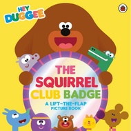 Hey Duggee: The Squirrel Club Badge - A Lift-the-Flap Picture Book by Hey Duggee (UK edition, paperb