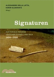 13038.Signaturen: Auktoriale Präsenz Zwischen Schrift Und Bild, 1400-1700