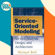 Service-Oriented Modeling : Service Analysis, Design, and Architecture by Michael Bell (US edition, 