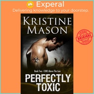 Perfectly Toxic : Book 2 C.O.R.E. Above the Law by Kristine Mason (paperback)