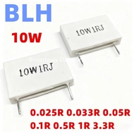 10PCS Non-inductive Ceramic Cement Resistance 10W 0.025R 0.033R 0.05R  0.1R 0.5R 1R 3.3R