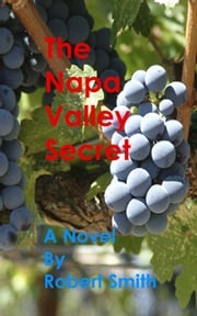 The Napa Valley Secret Robert Smith