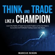 Think and Trade Like a Champion Marcus Nixon