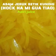 ASAM JERUK BETIK KUNING / HOCK HA MI GUA TIAO ( YELLOW )