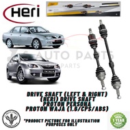 PROTON PERSONA / PROTON WAJA (1.6/CPS/ABS) DRIVE SHAFT (LEFT &amp; RIGHT) DRIVE SHAFT -BRAND HERI