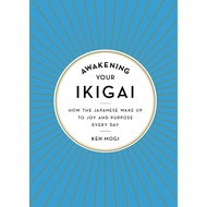 EBOOK Awakening Your Ikigai How the Japanese Wake Up to Joy and Purpose Every Day by Ken Mogi [Full