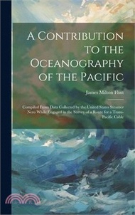 25110.A Contribution to the Oceanography of the Pacific: Compiled From Data Collected by the United States Steamer Nero While Engaged in the Survey of a Rou