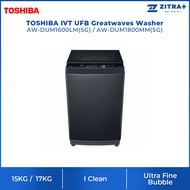 TOSHIBA 15KG IVT UFB/17KG UFB Greatwaves Washer AW-DUM1600LM(SG)/AW-DUM1800MM(SG) | Origin Inverter 