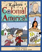 Explore Colonial America! Verna Fisher