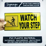 SIGNAGE - WATCH YOUR STEP - PVC PLASTIC MATERIAL SIGNAGE