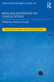 Bion and Intuition in the Clinical Setting Antònia Grimalt