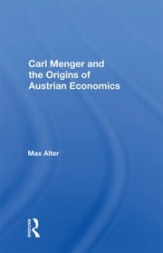 Carl Menger And The Origins Of Austrian Economics Max Alter