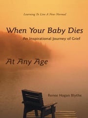When Your Baby Dies Renee Hogan Blythe