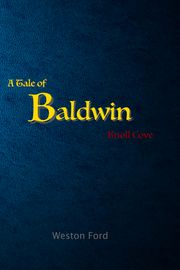 A Tale of Baldwin: Knoll Cove Weston Ford