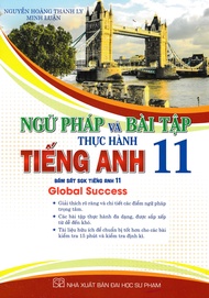 NGỮ PHÁP VÀ BÀI TẬP THỰC HÀNH TIẾNG ANH 11 (BÁM SÁT SGK TIẾNG ANH 11 - GLOBAL SUCCESS)