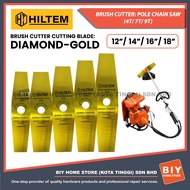 HILTEM BRUSH CUTTER CUTTING BLADE: GOLD 2T (65Mn STEEL) 12”/ 14”/ 16”/ 18” DIAMOND BLADE/ MATA PISAU