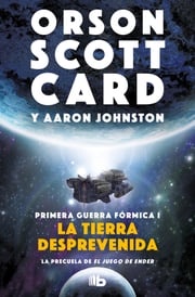 La tierra desprevenida (Primera Guerra Fórmica 1) Orson Scott Card