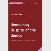 Democracy in Spite of the Demos: From Arendt to the Frankfurt School