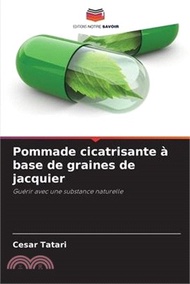 Pommade cicatrisante à base de graines de jacquier