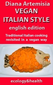 Vegan Italian Style - English edition Diana Artemisia