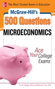 McGraw-Hill's 500 Microeconomics Questions: Ace Your College Exams Melanie Fox