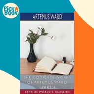 The Complete Works of Artemus Ward - Part 4 by Artemus Ward (paperback)