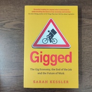 Gigged: The Gig Economy, the End of the Job and the Future of Work by Sarah Kessler