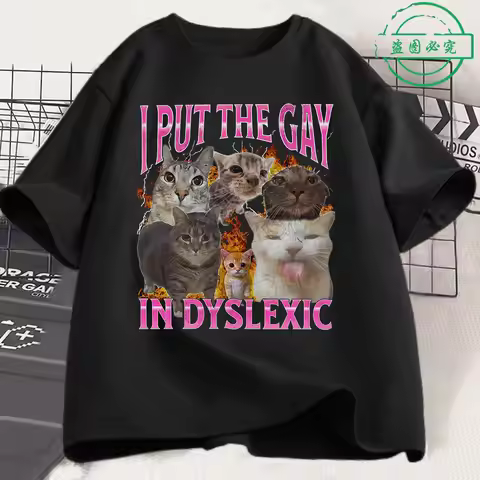 I Put The Gay In Dyslexic Funny Cat Meme T-shirts Fashion Vintage Loose Short Sleeve T-shirt Men's W