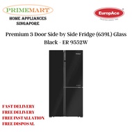 EUROPACE ER 9552W PREMIUM 3 DOOR SIDE BY SIDE FRIDGE (639L) - 2 YEARS WARRANTY *FREE DELIVERY/INSTALL AND DISPOSE*