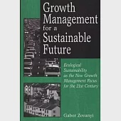 Growth Management for a Sustainable Future: Ecological Sustainability As the New Growth Management Focus for the 21st Century