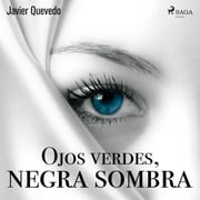Ojos verdes, negra sombra Javier Quevedo