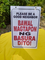 Please be a Good Neighbor. Bawal Magtapon ng Basura Dito. Signage PVC Plastic (Like ID) 7.8x11 inche