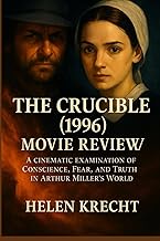 THE CRUCIBLE (1996) MOVIE REVIEW: A Cinematic Examination of Conscience, Fear, and Truth in Arthur M