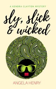 Sly, Slick &amp; Wicked Angela Henry