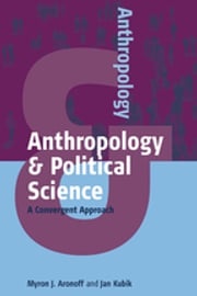 Anthropology and Political Science Myron J. Aronoff