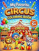 My Favorite CIRCUS Coloring Book for Ages 5+: Silly and Fun Circus Moments with Clowns, Acrobats, An