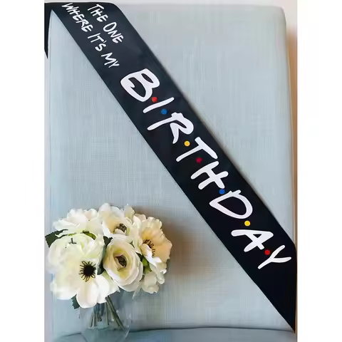 The One Where It’s My Birthday sash Friends Theme 16th 18th 21st 30th 40th 50th 60th Birthday party 