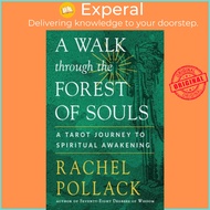 A Walk Through the Forest of Souls - A Tarot Journey to Spiritual Awakening by Rachel Pollack (UK ed