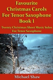 Favourite Christmas Carols For Tenor Saxophone Book 1 Michael Shaw
