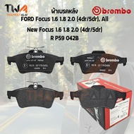 Brembo ผ้าเบรคหลัง (NAO) FORD Focus 1600 1800 2000 (4dr5dr) All R P59 042B