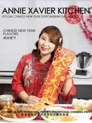 Annie Xavier Kitchen - Year 2021 - Special Chinese New Year eBook Edition 2021 - Cookbook with Thermomix Steps &amp; Conventional Cooking Steps/Bilingual （英中双语版/美善品和传统烹饪步骤) Annie Xavier