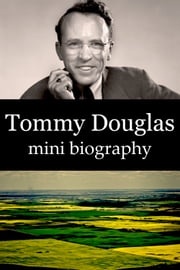 Tommy Douglas Mini Biography eBios