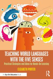 Teaching World Languages with the Five Senses Elizabeth Porter
