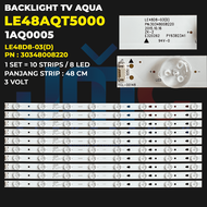 BACKLIGHT TV AQUA LE48AQT5000 LE 48AQT5000 LAMPU LED BL 48 INC 48IN 8K 3V